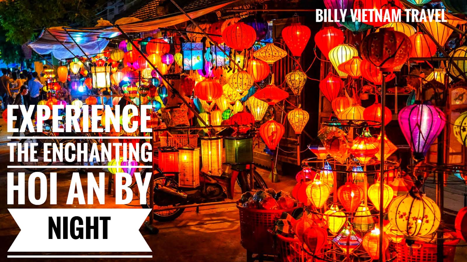 Experience the Enchanting Hoi An by Night: A Walking Tour of Lanterns and Romance